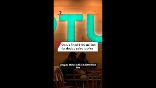 Optus fined $100 million for dodgy sales tactics