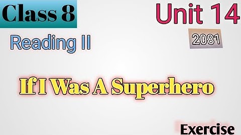 Class 8 English Unit 14 Reading-II | Class 8 English If I was a Superhero| If I was a Superhero Exer