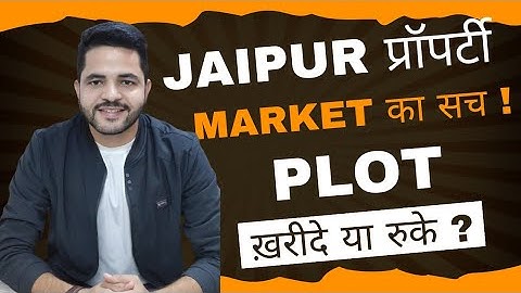Jaipur Property Market का सच ! PLOT ख़रीदे या रुके ?