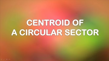 Centroid of A Circular Sector