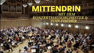 Mittendrin - Mit dem Konzerthausorchester & Iván Fischer