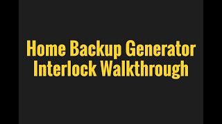 Home Backup Generator Interlock Walkthrough