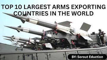 Top 10 Largest Arms Exporting Countries in the world 2025 | SIPRI ranking of countries arms exports