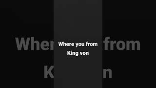 King von - where I’m from