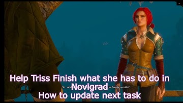 Help Triss Finish what she has to do in Novigrad