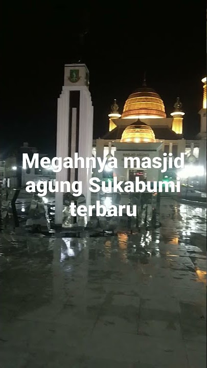 megahnya mesjid agung Sukabumi terkini,kota sukabumi#indahnya suasana malam hari#asep pesoy channel.