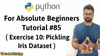 Exercise 10: Pickling Iris | Python Tutorials For Absolute Beginners In Hindi #85