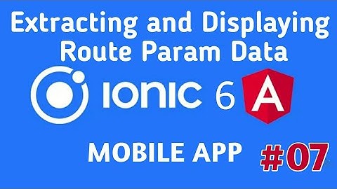 how to extracting and displaying route param data in ionic 6 | ionic 6 tutorials for beginners