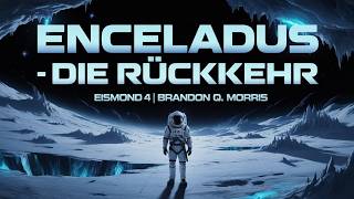 Enceladus: Die Rückkehr – Eismond 4 von Brandon Q. Morris | Sci-Fi Thriller Hörbuch 🎧🌌