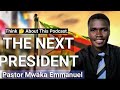 Prophet Emmanuel Mwaka THE NEXT PRESIDENT