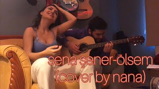 sena şener- ölsem (cover by nana hera) Resimi