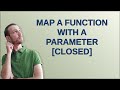 Mathematica: Map a function with a parameter closed