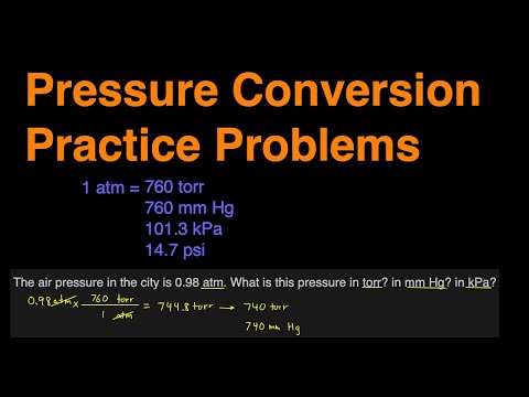 Pressure Conversion Practice Problems (atm to torr, atm to mm Hg, atm to kPa, torr to kPa, etc)