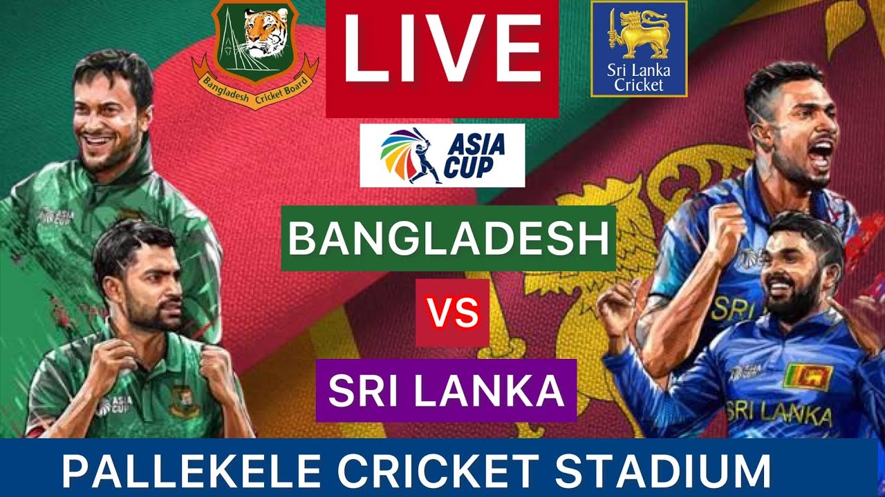 Sri Lanka vs Bangladesh 2nd Asia Cup Match Live Asia cup 2023 Live SL