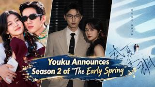 Youku Announces Season 2 Of The Early Spring Will Luan Nian And Shang Zhi Tao Return?