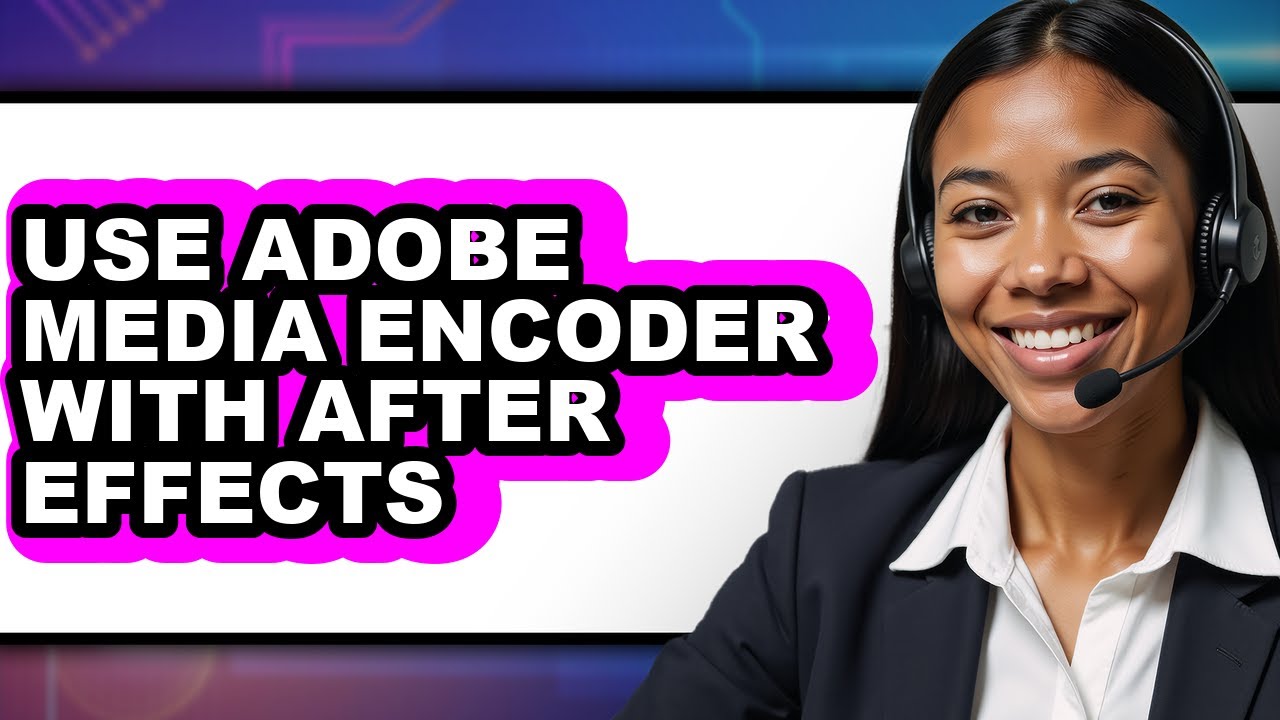 How to Use Adobe Media Encoder with After Effects 2025 - Easy Guide ...