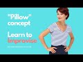 How to practice improvisation in dance?  "Pillow" concept.