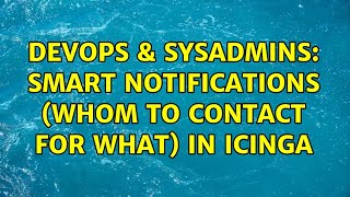 Celebrity DevOps & SysAdmins: Smart Notifications (Whom to contact for what) in Icinga Profile