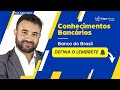 Edgar Abreu | Conhecimentos Bancários - Banco do Brasil