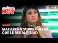 América Hoy: Macarena habló sobre el collar que le regaló Said Palao (HOY)