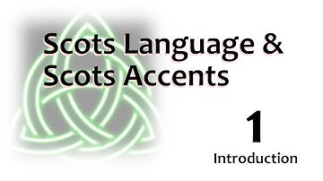 01 Scots - Language An Accent - Introduction to Scots