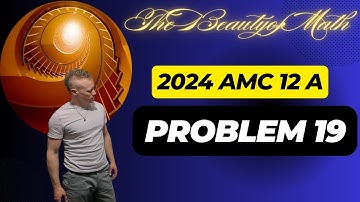 2024 AMC 12 A Problem 19