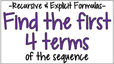 Decoding Recursive & Explicit Formulas to Find the First 4 Terms of a Sequence