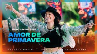 Amor de Primavera - Jéssica Rodrigues (Daquele Jeitim, Ep. 1 - Ao Vivo)