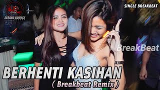 DJ BERHENTI KASIHAN BREAKBEAT SINGLE