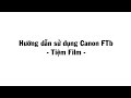 Hướng dẫn sử dụng Canon FTb, lens 50f1.4 - Tiệm Film