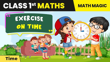 Class 1 Maths (Math Magic Book) Chapter 6 | Exercise on Time