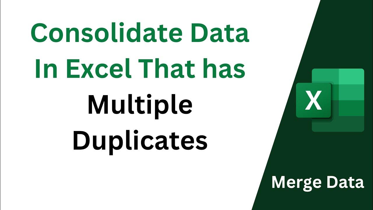 How to Consolidate Data In Excel That has Multiple Duplicates Merge