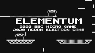 Elementum | New BBC Micro Game (And Acorn Electron) in 2020 | It's New To Be Old