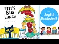 Pete the cat petes big lunch  read aloud for kids  the joyful bookshelf