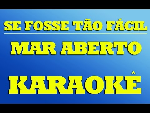 Se Fosse Tão Fácil - Mar Aberto | KARAOKÊ