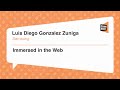 #Frontend, Luis Diego Gonzalez Zuniga, Immersed in the Web