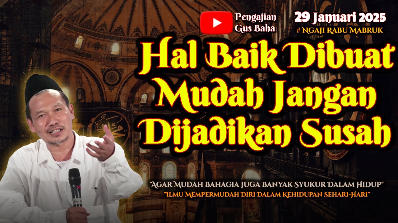 Hal Baik Dibuat Mudah Jangan Dijadikan Susah | Gus Baha