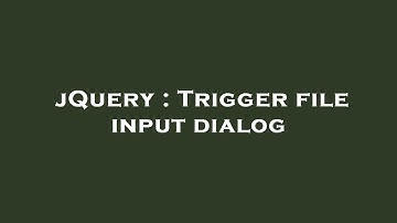 jQuery : Trigger file input dialog
