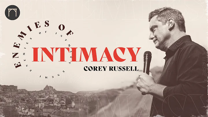 Enemies of Intimacy with God | Corey Russell | The Altar Global