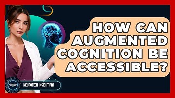 How Can Augmented Cognition Be Accessible? - Neurotech Insight Pro