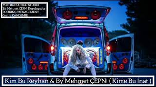 Kim Bu Reyhan & By Mehmet ÇEPNİ #KimeBuİnat #remix Resimi