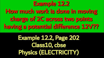 How much work is done in moving a charge of 2C across two points having a potential difference 12V?