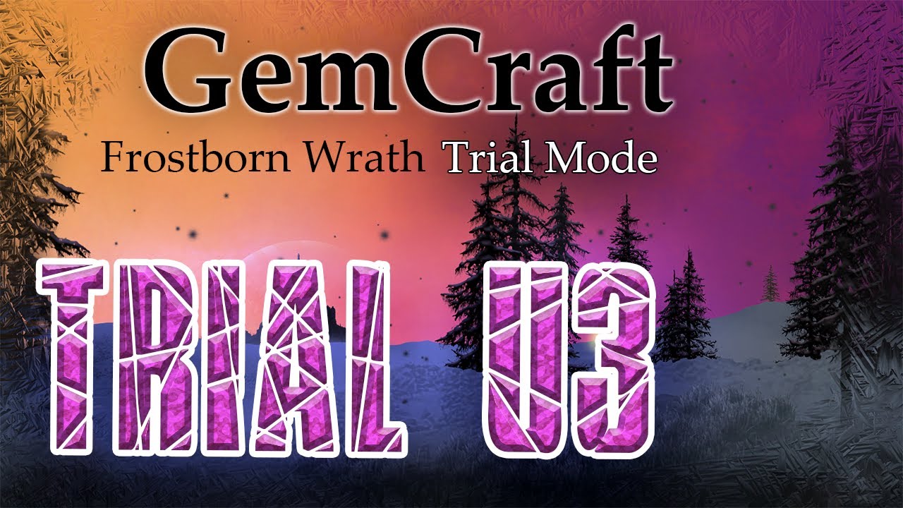 U3 Trial Mode Lets Play GemCraft Frostborn Wrath
