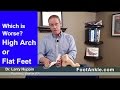 Is Having a High Arch Worse than a Flat Foot? | Seattle Podiatrist Larry Huppin