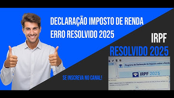 Declaração do Imposto de renda Erro resolvido!