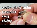 How to easily size a Seiko pin and Collar watch bracelet (SARB033 or SARB035)