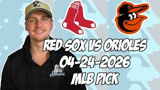 Boston Red Sox vs Baltimore Orioles 4/24/26 MLB Pick &amp; Prediction | MLB Betting Tips