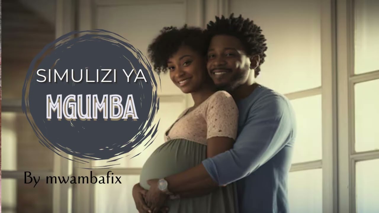 SIMULIZI MPYA YA MGUMBA I SIMULIZI YA KUSISIMUA I #mwambafix