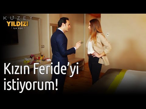 Kuzey Yıldızı İlk Aşk | Kızın Feride'yi İstiyorum!