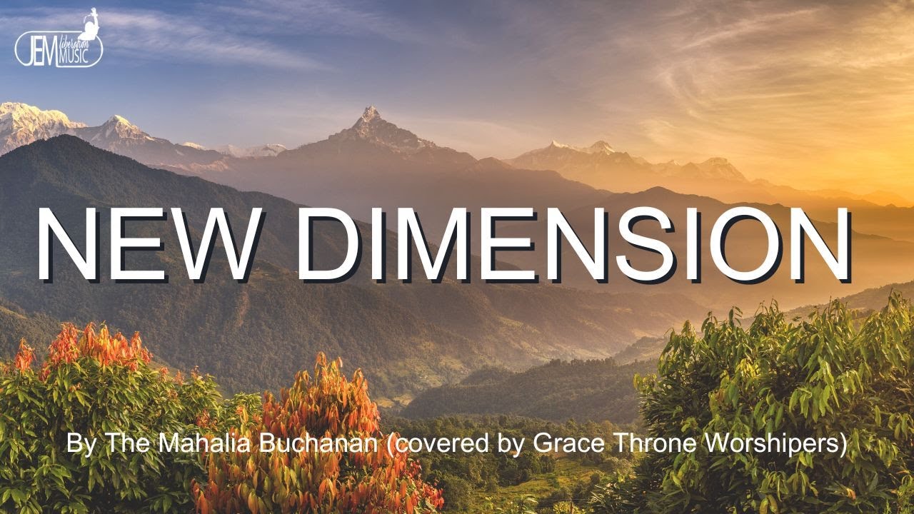 New Dimension By Mahalia Buchanan (Covered By Grace Throne Worshippers).